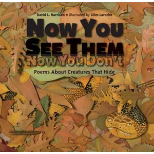 Charlesbridge Publishing,U.S. Now You See Them, Now You Don'T : Poems About Creatures That Hide Charlesbridge Publishing,U.S. Now You See Them, Now You Don'T : Poems About Creatures That Hide