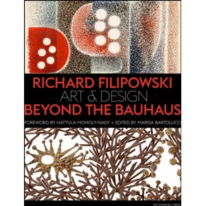 Monacelli Press Richard Filipowski : Art And Design Beyond The Bauhaus Monacelli Press Richard Filipowski : Art And Design Beyond The Bauhaus