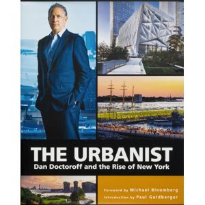 Monacelli Press The Urbanist : Dan Doctoroff And The Rise Of York Monacelli Press The Urbanist : Dan Doctoroff And The Rise Of York