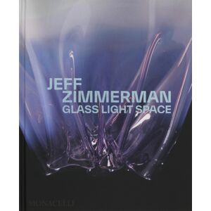 Monacelli Press Jeff Zimmerman : Glass Light Space Monacelli Press Jeff Zimmerman : Glass Light Space