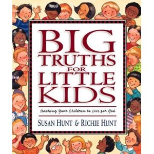 Crossway Books Big Truths For Little Kids : Teaching Your Children To Live For God Crossway Books Big Truths For Little Kids : Teaching Your Children To Live For God