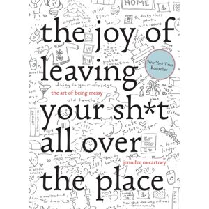 WW Norton & Co The Joy Of Leaving Your Sh*t All Over The Place : The Art Of Being Messy WW Norton & Co The Joy Of Leaving Your Sh*t All Over The Place : The Art Of Being Messy