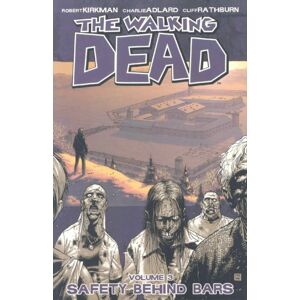 Image Comics The Walking Dead Volume 3: Safety Behind Bars Image Comics The Walking Dead Volume 3: Safety Behind Bars