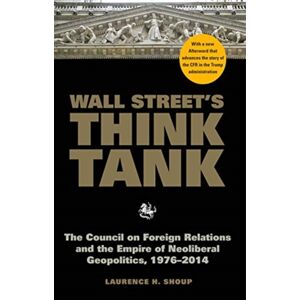 Monthly Review Press,U.S. Wall Street'S Think Tank : The Council On Foreign Relations And The Empire Of Neoliberal Geopolitics, 1976-2014 Monthly Review Press,U.S. Wall Street'S Think Tank : The Council On Foreign Relations And The Empire Of Neoliberal Geopolitics, 1976-2014