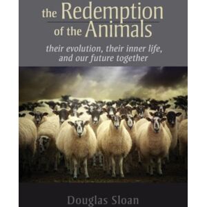 SteinerBooks, Inc The Redemption Of The Animals : Their Evolution, Their Inner Life, And Our Future Together SteinerBooks, Inc The Redemption Of The Animals : Their Evolution, Their Inner Life, And Our Future Together