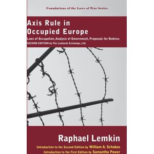 Axis Rule In Occupied Europe : Laws Of Occupation, Analysis Of Government, Proposals For Redress. Second Edition By The Lawbook Exchange, Ltd. Axis Rule In Occupied Europe : Laws Of Occupation, Analysis Of Government, Proposals For Redress. Second Edition By The Lawbook Exchange, Ltd.