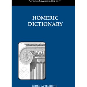 Focus Publishing/R Pullins & Co Homeric Dictionary Focus Publishing/R Pullins & Co Homeric Dictionary