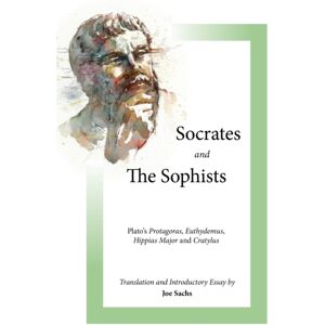 Focus Publishing/R Pullins & Co Socrates And The Sophists : Plato'S Protagoras, Euthydemus, Hippias And Cratylus Focus Publishing/R Pullins & Co Socrates And The Sophists : Plato'S Protagoras, Euthydemus, Hippias And Cratylus