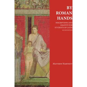 Focus Publishing/R Pullins & Co By Roman Hands : Inscriptions And Graffiti For Students Of Latin Focus Publishing/R Pullins & Co By Roman Hands : Inscriptions And Graffiti For Students Of Latin