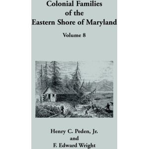 Heritage Books Colonial Families Of The Eastern Shore Of Maryland, Volume 8 Heritage Books Colonial Families Of The Eastern Shore Of Maryland, Volume 8