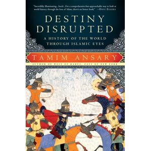 PublicAffairs,U.S. Destiny Disrupted : A History Of The World Through Islamic Eyes PublicAffairs,U.S. Destiny Disrupted : A History Of The World Through Islamic Eyes