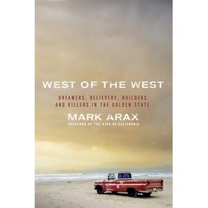 PublicAffairs,U.S. West Of The West : Dreamers, Believers, Builders, And Killers In The Golden State PublicAffairs,U.S. West Of The West : Dreamers, Believers, Builders, And Killers In The Golden State