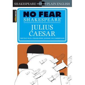 Spark Julius Caesar : No Fear Shakespeare Side-By-Side Plain English Spark Julius Caesar : No Fear Shakespeare Side-By-Side Plain English