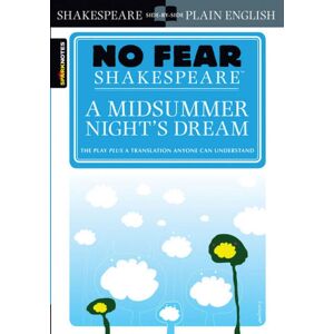 Spark A Midsummer Night'S Dream : No Fear Shakespeare Side-By-Side Plain English Spark A Midsummer Night'S Dream : No Fear Shakespeare Side-By-Side Plain English