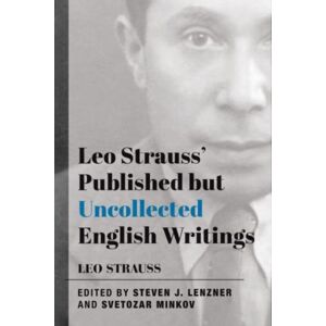 St Augustine's Press Leo Strauss` Published But Uncollected English Writings St Augustine's Press Leo Strauss` Published But Uncollected English Writings
