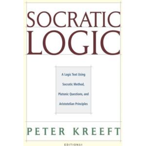 St Augustine's Press Socratic Logic 3.1e – Socratic Method Platonic Questions St Augustine's Press Socratic Logic 3.1e – Socratic Method Platonic Questions