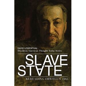 St Augustine's Press Slave State – Rereading Orwell`S 1984 St Augustine's Press Slave State – Rereading Orwell`S 1984