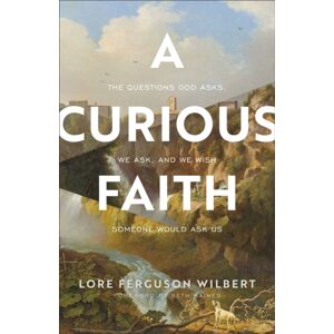 Baker Publishing Group A Curious Faith – The Questions God Asks, We Ask, And We Wish Someone Would Ask Us Baker Publishing Group A Curious Faith – The Questions God Asks, We Ask, And We Wish Someone Would Ask Us