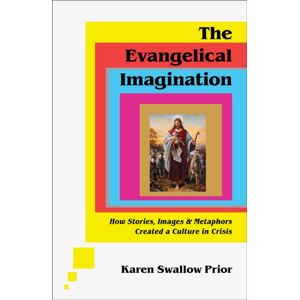 Baker Publishing Group The Evangelical Imagination – How Stories, Images, And Metaphors Created A Culture In Crisis Baker Publishing Group The Evangelical Imagination – How Stories, Images, And Metaphors Created A Culture In Crisis