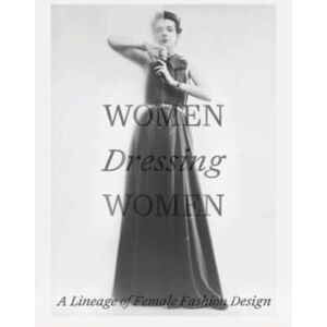 Metropolitan Museum of Art Women Dressing Women : A Lineage Of Female Fashion Design Metropolitan Museum of Art Women Dressing Women : A Lineage Of Female Fashion Design