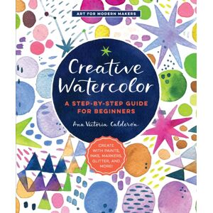 Quarto Publishing Group USA Inc Creative Watercolor : A Step-By-Step Guide For Beginners--Create With Paints, Inks, Markers, Glitter, And More! Volume 1 Quarto Publishing Group USA Inc Creative Watercolor : A Step-By-Step Guide For Beginners--Create With Paints, Inks, Markers, Glitter, And More! Volume 1