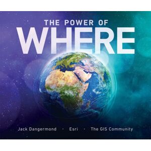 ESRI Press The Power Of Where : A Geographic Approach To The World'S Greatest Challenges ESRI Press The Power Of Where : A Geographic Approach To The World'S Greatest Challenges