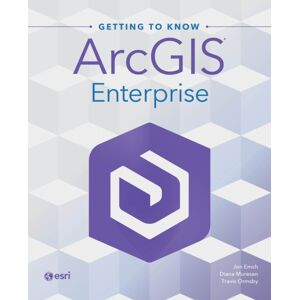 ESRI Press Getting To Know Arcgis Enterprise ESRI Press Getting To Know Arcgis Enterprise