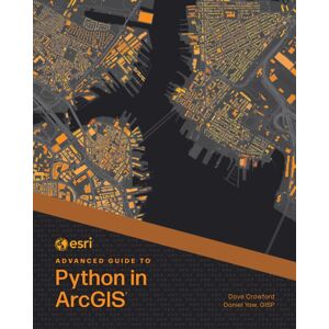 ESRI Press Esri Advanced Guide To Python In Arcgis ESRI Press Esri Advanced Guide To Python In Arcgis