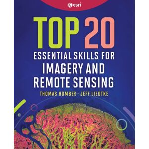 ESRI Press Top 20 Essential Skills For Imagery And Remote Sensing ESRI Press Top 20 Essential Skills For Imagery And Remote Sensing