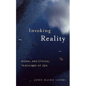 Shambhala Publications Inc Invoking Reality : Moral And Ethical Teachings Of Zen Shambhala Publications Inc Invoking Reality : Moral And Ethical Teachings Of Zen