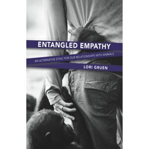 Lantern Books,US Entangled Empathy : An Alternative Ethic For Our Relationships With Animals Lantern Books,US Entangled Empathy : An Alternative Ethic For Our Relationships With Animals