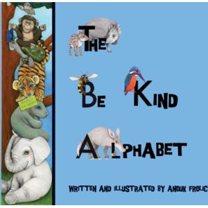 Lantern Books,US The Be Kind Alphabet : Teaching Children Compassion Through Learning The Alphabet Lantern Books,US The Be Kind Alphabet : Teaching Children Compassion Through Learning The Alphabet