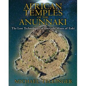 Inner Traditions Bear and Company African Temples Of The Anunnaki : The Lost Technologies Of The Gold Mines Of Enki Inner Traditions Bear and Company African Temples Of The Anunnaki : The Lost Technologies Of The Gold Mines Of Enki