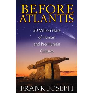 Inner Traditions Bear and Company Before Atlantis : 20 Million Years Of Human And Pre-Human Cultures Inner Traditions Bear and Company Before Atlantis : 20 Million Years Of Human And Pre-Human Cultures