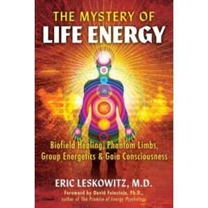 Inner Traditions Bear and Company The Mystery Of Life Energy : Biofield Healing, Phantom Limbs, Group Energetics, And Gaia Consciousness Inner Traditions Bear and Company The Mystery Of Life Energy : Biofield Healing, Phantom Limbs, Group Energetics, And Gaia Consciousness