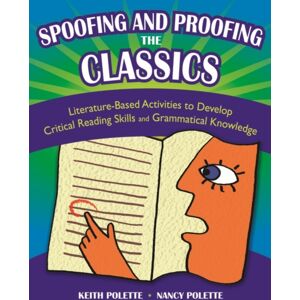 Bloomsbury Publishing Plc Spoofing And Proofing The Classics : Literature-Based Activities To Develop Critical Reading Skills And Grammatical Knowledge Bloomsbury Publishing Plc Spoofing And Proofing The Classics : Literature-Based Activities To Develop Critical Reading Skills And Grammatical Knowledge