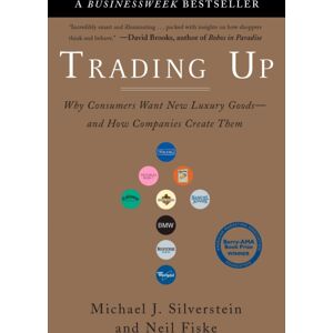 Penguin Putnam Inc Trading Up : Why Consumers Want Luxury Goods - And How Companies Create Them Penguin Putnam Inc Trading Up : Why Consumers Want Luxury Goods - And How Companies Create Them
