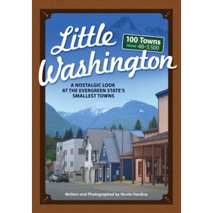 Adventure Publications, Incorporated Little Washington : A Nostalgic Look At The Evergreen State'S Smallest Towns Adventure Publications, Incorporated Little Washington : A Nostalgic Look At The Evergreen State'S Smallest Towns