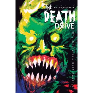 Histria LLC The Death Drive : Why Societies Self-Destruct Histria LLC The Death Drive : Why Societies Self-Destruct