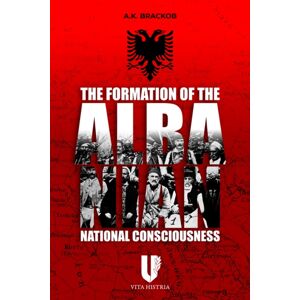 Histria LLC The Formation Of The Albanian National Consciousness Histria LLC The Formation Of The Albanian National Consciousness