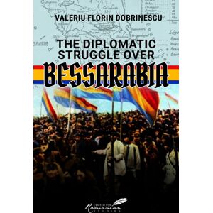 Histria LLC The Diplomatic Struggle Over Bessarabia Histria LLC The Diplomatic Struggle Over Bessarabia