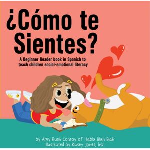 Histria LLC ?Como Te Sientes? : A Beginner Reader Book In Spanish To Teach Children Social-Emotional Literacy Histria LLC ?Como Te Sientes? : A Beginner Reader Book In Spanish To Teach Children Social-Emotional Literacy