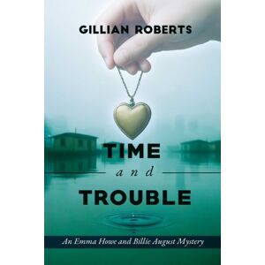 Histria LLC Time And Trouble : An Emma Howe And Billie August Mystery Histria LLC Time And Trouble : An Emma Howe And Billie August Mystery