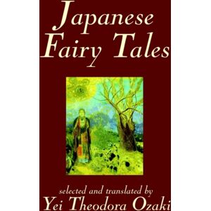 Borgo Press Japanese Fairy Tales By Yei Theodora Ozaki, Classics Borgo Press Japanese Fairy Tales By Yei Theodora Ozaki, Classics