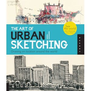 Quarto Publishing Group USA Inc The Art Of Urban Sketching : Drawing On Location Around The World Quarto Publishing Group USA Inc The Art Of Urban Sketching : Drawing On Location Around The World