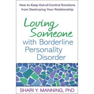 Guilford Publications Loving Someone With Borderline Personality Disorder : How To Keep Out-Of-Control Emotions From Destroying Your Relationship Guilford Publications Loving Someone With Borderline Personality Disorder : How To Keep Out-Of-Control Emotions From Destroying Your Relationship