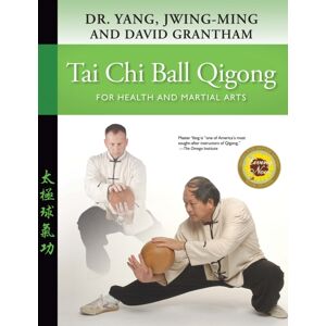 YMAA Publication Center Tai Chi Ball Qigong : For Health And Martial Arts YMAA Publication Center Tai Chi Ball Qigong : For Health And Martial Arts