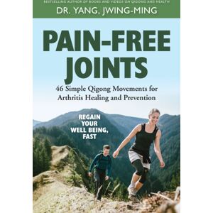 YMAA Publication Center Pain-Free Joints : 46 Simple Qigong Movements For Arthritis Healing And Prevention YMAA Publication Center Pain-Free Joints : 46 Simple Qigong Movements For Arthritis Healing And Prevention