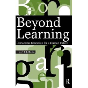 Taylor & Francis Inc Beyond Learning : Democratic Education For A Human Future Taylor & Francis Inc Beyond Learning : Democratic Education For A Human Future