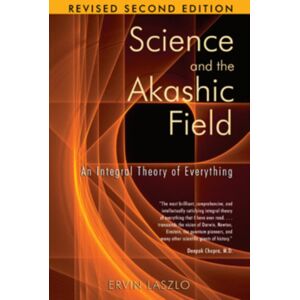 Inner Traditions Bear and Company Science And The Akashic Field : An Integral Theory Of Everything Inner Traditions Bear and Company Science And The Akashic Field : An Integral Theory Of Everything